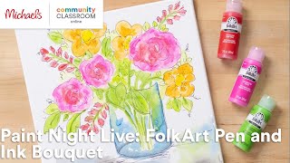 Online Class: Paint Night Live: FolkArt Pen and Ink Bouquet | Michaels