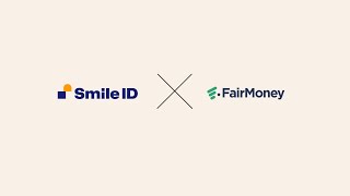 Granting loans in under 5 minutes: How FairMoney sped up onboarding using Smile ID