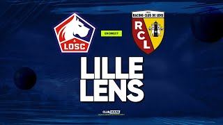 🔴 LILLE - LENS // ClubHouse ( losc vs rcl )