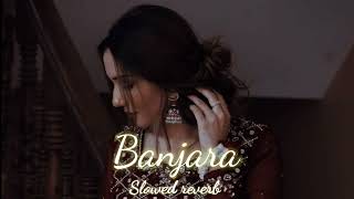 Banjaara - Lofi | Ek Villain | Slowed + Reverb |