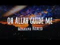 OH ALLAH GUIDE ME | Background Vocal Nasheed