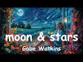 Gabe Watkins - moon & stars (Lyrics) 💗♫