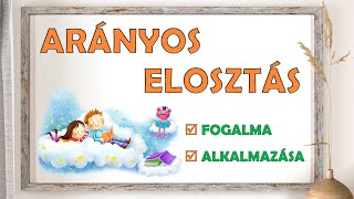 ARÁNYOS OSZTÁS, ARÁNYOS ELOSZTÁS (FOGALMA, ÉRTELMEZÉSE, ALKALMAZÁSA)