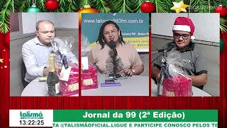 •  Jornal da 99 (2ª Edição) 24/12/24