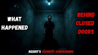 My Darkest Secret: What Happened Behind Closed Doors - Reddit's Darkest Confessions [ 28.]