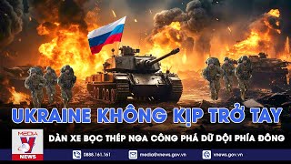 Dàn xe bọc thép Nga công phá liên hoàn loạt vị trí chiến lược phía Đông, Ukraine trở tay không kịp