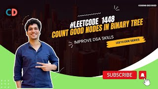 Leetcode 1448 Count Good Nodes in Binary Tree | Coding Decoded SDE preparation Sheet