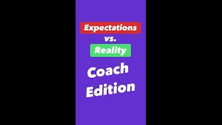Expectations vs. Reality: Working With A Coach