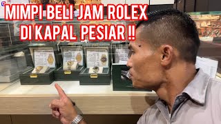 BELI ROLEX DI KAPAL PESIAR ‼️