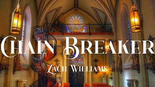 Zach Williams - Chain Breaker (Lyric Video)