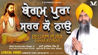 New Shabad Gurbani Kirtan 2024 - Begam Pura Sahar Ko Nai - Bhai Sukhjinder Singh Ji Hazuri Ragi