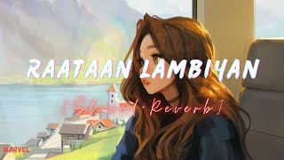Raataan Lambiyan - {slowed & reverb} || Jubin Nautiyal || Asees Kaur || Shershah || Marvel Lofi
