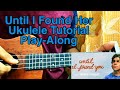 Until I Found You - ukuleleTutorial with Play-Along | Chords | How to play