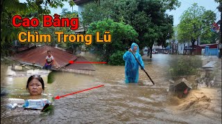 Mưa Lũ Kinh Hoàng Ở Cao Bằng Thiệt Hại Bay Màu Gần 100 Tỷ Dân Kêu Vang Trời