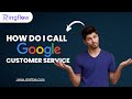 How do I Call Google Customer Service | How to contact Google support