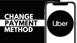 How To Change Payment Method On Uber (FULL GUIDE 2025)