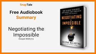 Negotiating the Impossible by Deepak Malhotra: 10 Minute Summary