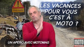 Un dernier Apéro avec Moto Magazine   Les vacances c'est à moto ?