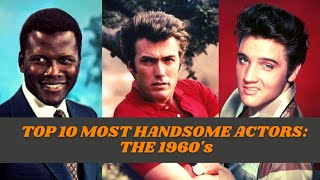 Top 10 Most Handsome Actors: The 1960's