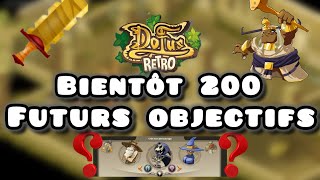 [DOFUS RETRO BOUNE] On s'approche du lvl 200 \u0026 futurs objectifs