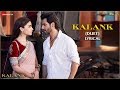Kalank (Duet) - Lyrical | Kalank | Varun, Alia & Madhuri | Arijit Singh & Shilpa Rao | Pritam