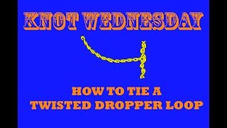 How to tie a Twisted Dropper Loop