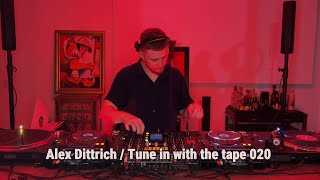 Alex Dittrich / Tune in with the tape 020