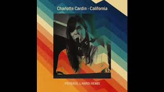 Charlotte Cardin - California (PROBASS ∆ HARDI REMIX)