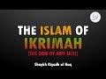 Islam Ikrimah bin Abi Jahl - Syaikh Riyadh ul Haq