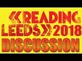 Reading And Leeds Festival 2018 Live Discussion