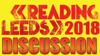Reading And Leeds Festival 2018 Live Discussion