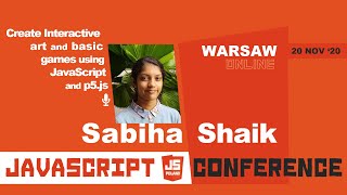 JS POLAND - Sabiha Shaik - Create Interactive art and basic games using JavaScript and p5.js