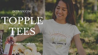 Introduction to Topple Tees | Creator Hannah Owens