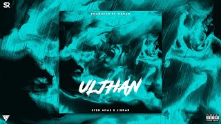 ULJHAN  - @AnasFocus \u0026 JIBRAN | Prod. JIBRAN | (Official Audio) | Scarface Records