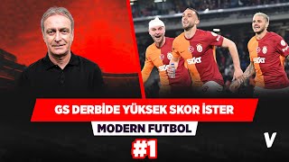 Galatasaray derbiyi yüksek skorla kazanmak ister | Önder Özen | Modern Futbol #1