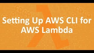 Part 10 - Configuring AWS CLI for AWS lambda