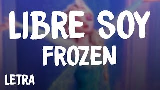 Frozen - Libre Soy (Letra/Lyrics)