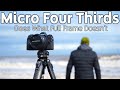 Micro Four Thirds Does what Full Frame Doesn't