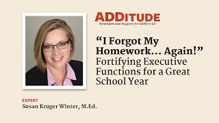 Fortifying Executive Functions to Solve ADHD School Disorganization (with Susan Kruger, M.Ed.)