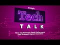 TechTalk | How to Maintain Peak Performance and Prevent Digital Downtime