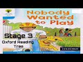 nobody wanted to play oxford reading tree stage 3 ort reader biff chip and kipper stories