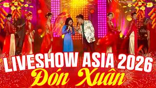Live Show Asia 2026 ĐÓN XUÂN - Nhạc Xuân 2026 Nhiều Ca Sĩ - Nhạc Xuân Hải Ngoại Hay Nhất 2026