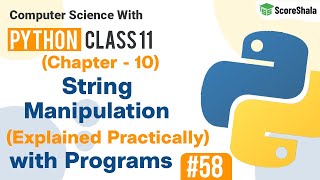 Chapter-10 String Manipulation (Explained Practically) | String Manipulation Programs | class 11 cs