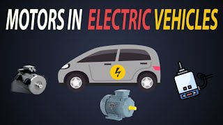 Motors used in electric vehicles | Selection of Motors for EVs | Types of Motors