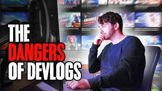 The Unseen Dangers Of Devlogging