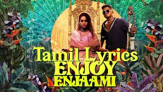Enjoy Enjaami lyrics || Tamil lyrics || cukoo cukoo || Dhee || Ft Arivu || Prod  Santhosh Narayanan