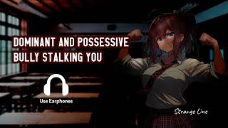 [ASMR]  Dominant and possessive Bully stalking you - Yandere Roleplay