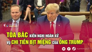 Tòa bác kiến nghị hoãn xử vụ chi tiền bịt miệng của ông Trump | Nghệ An TV