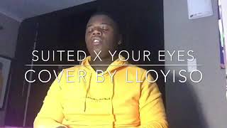 SUITED x YOUR EYES - Shekhinah (cover by Lloyiso)