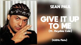 Sean Paul - Give It Up To Me ft. Keyshia Cole (432Hz)